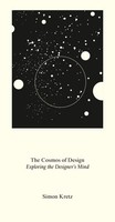 The Cosmos Of Design. Exploring The Designer's Mind, Simon Kretz