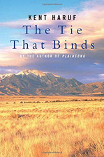 The Tie That Binds - Haruf, Kent