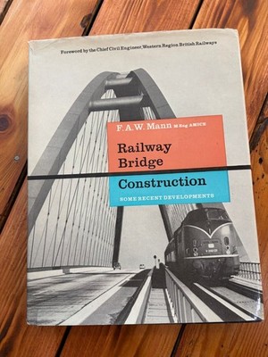 Railway Bridge Construction: Some Recent Developments by F.A.W. Mann
