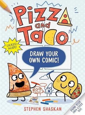 Pizza and Taco: Draw Your Own Comic!: Stickers Inside! [An Activity Book] by Ste