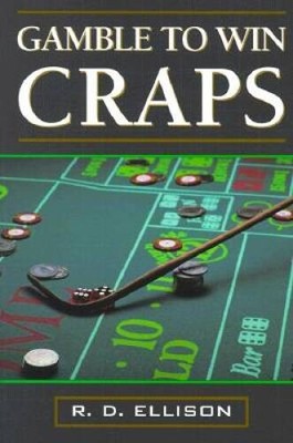 Gamble To Win Craps - Paperback By R D Ellison - GOOD