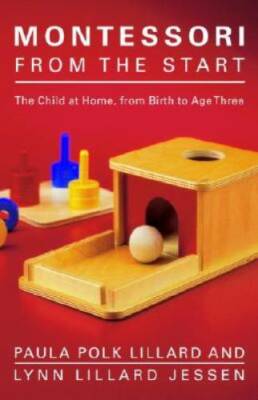 Montessori from the Start: The Child at Home, from Birth  - VERY GOOD