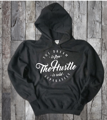 The Dream Is Free The Hustle Is Sold Separately Hoodie
