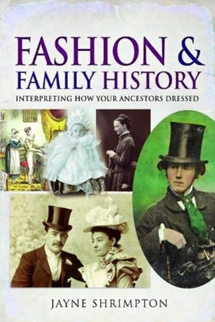 Fashion and Family History: Interpreting How Your by Jayne Shrimpton PAPERBACK