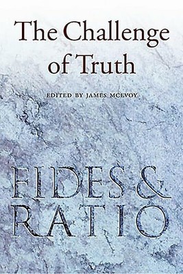 The Challenge of Truth: Reflections on Fides Et Ratio Buch Veritas Publications