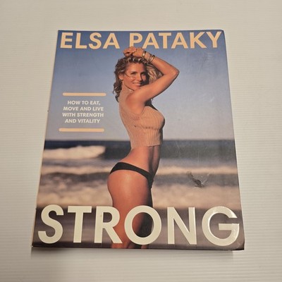 Elsa Pataky Strong Book: How to Eat, Move, Live with Strength & Vitality