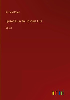 Richard Rowe | Episodes in an Obscure Life | Buch | Englisch (2022) | Vol. 3