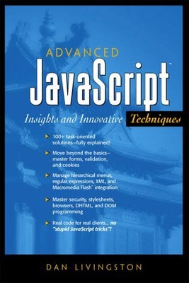 ADVANCED JAVASCRIPT: INSIGHTS AND INNOVATIVE TECHNIQUES By Dan Livingston