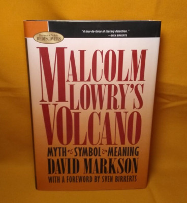 Malcolm Lowrys Volcano David Markson myth symbol meaning Literary Criticism HCDJ
