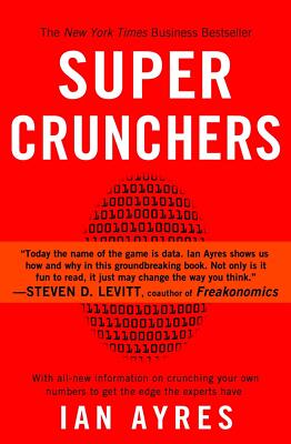 Super Crunchers: Why Thinking-By-Numbers is the New Way To Be Smart [Paperback] 