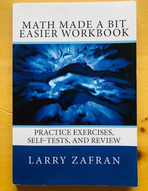 MATH MADE A BIT EASIER WORKBOOK by LARRY ZAFRAN - P/B - 2011