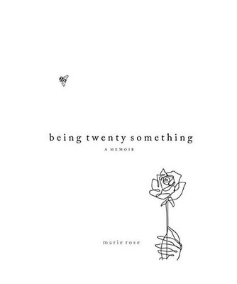 Being Twenty Something: A Memoir, Rose, Marie