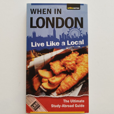 When in London Live Like a Local The Ultimate Study-Abroad Guide 2008 Spark Pub