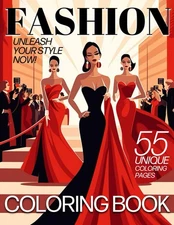 Fashion Coloring Book: Unleash Your Style Now! 55 Unique Coloring Pages: Stylish