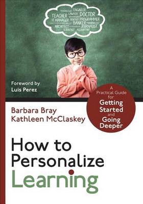 How to Personalize Learning: A Guide for Getting Started and Going Deeper: A Pra