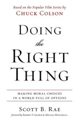 Doing The Right Thing: Making Moral Choices In A World Full Of Options