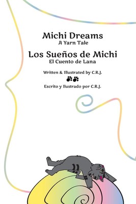 Michi Dreams A Yarn Tale = Los Sueños de Michi El Cuento de Lana C. R. J. Buch