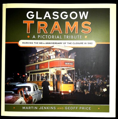 Glasgow Trams : A Pictorial Tribute Hardback Book by Martin Jenkins, Geoff Price