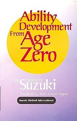 Ability Development from Age Zero (Suzuki Method International S), Shinichi ...