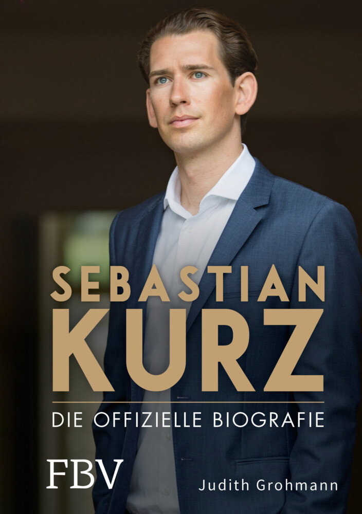 Thumbnail - Sebastian Kurz | Die Offizielle Biografie | Judith Grohmann | Buch |