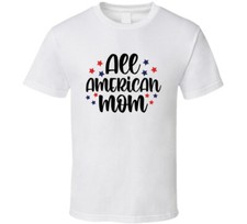 All American Mom Tee Usa Pride TShirt July 4th Unisex T-Shirt Mother Gift