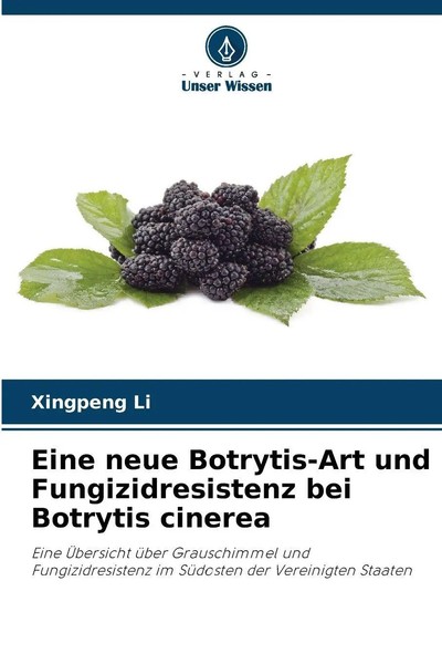 Eine Neue Botrytis-Art Und Fungizidresistenz Bei Botrytis Cinerea Xingpeng Li-image