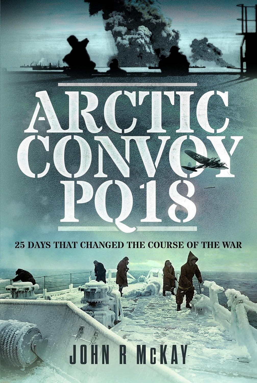 ARCTIC CONVOY PQ1825 Days That Changed the Course of the War