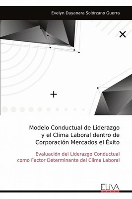 Modelo Conductual de Liderazgo y el Clima Laboral dentro de Corporación...