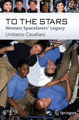 To the Stars: Women Spacefarers' Legacy Cavallaro, Umberto