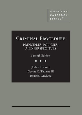 Criminal Procedure: Principles, Policies, and Perspectives (American Caseboo...