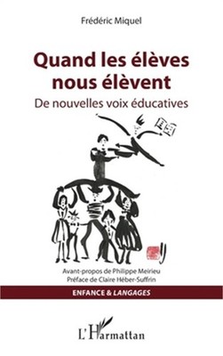 Quand les �l�ves nous �l�vent: De nouvelles voix �ducatives (Paperback or Softba