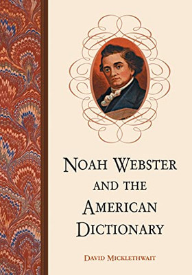 Noah Webster and the American Dictionary - Paperback NEW David Micklethw 2004-11