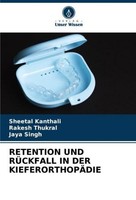 Retention Und RÜCkfall In Der KieferorthopÄDie Sheetal Kanthali