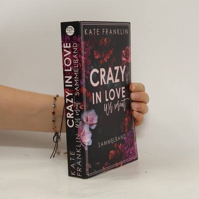 Crazy in Love: Sammelband  |  Kate Franklin
