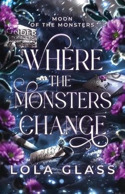 Where the Monsters Change by Lola Glass Paperback Book