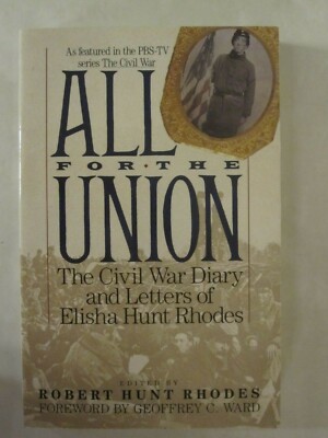 All for the Union - The Civil War Diary & Letters of Elisha Hunt Rhodes ...