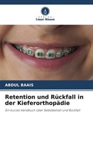 Abdul Baais | Retention Und RüCkfall In Der KieferorthopäDie | Taschenbuch