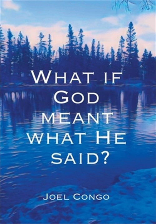Did God Really Mean What He Said? by Joel Congo 2024 Hardcover