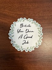 Bitch You Doing A Good Job Vinyl Waterproof Stickers Bitch You Doing A Good Job Vinyl Waterproof Stickers