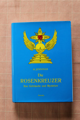 Die Rosenkreuzer - Ihre Gebräuche und Mysterien - H. Jennings - 1979