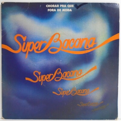 SUPER BACANA CHORAR PRA QUE / FORA DE MODA BRAZIL 1980 REGGAE SOUL FUNK 7''