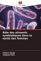RôLe Des Aliments Symbiotiques Dans La Santé Des Femmes Pallavi Singh (U. A.)