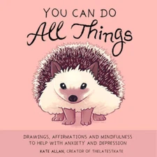 You Can Do All Things: Drawings, Affirmations and Mindfulness to Hel - VERY GOOD