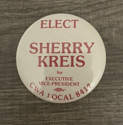 Vtg Elect Sherry Kreis For Executive Vice President CWA Pinback Button Bpn044
