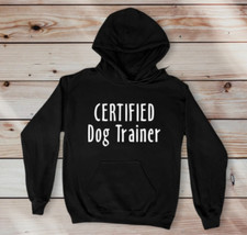 Certified Dog Trainer unisex 100 Cotton Custom Hoodie Sweater S,M,L,XL,XXL