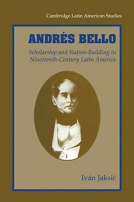 Andrés Bello Scholarship and Nation-Building in Nineteenth-Century Latin America