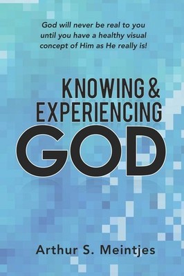 Knowing and Experiencing God - paperback Meintjes, Arthur S