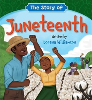 The Story of Juneteenth - 9781546002161