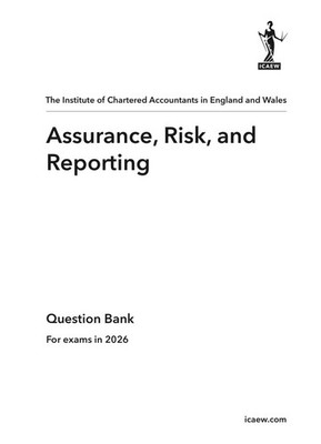 Assurance, Risk and Reporting - NEW GEN ACA Prof Level ICAEW Question Bank 2026
