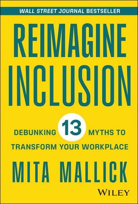 Reimagine Inclusion | Debunking 13 Myths To Transform Your Workplace | Mallick